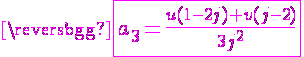 4$\magenta \fbox{a_3=\frac{u(1-2j)+v(j-2)}{3j^2}